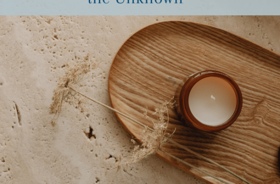 5 Ways to Fearlessly Face the Unknown